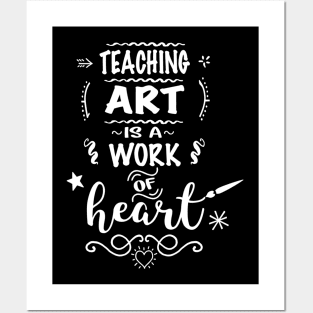 Teaching Art Is A Work Of Heart Art Teacher Appreciation Posters and Art